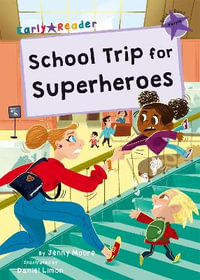 School Trip for Superheroes : (Purple Early Reader) - Jenny Moore