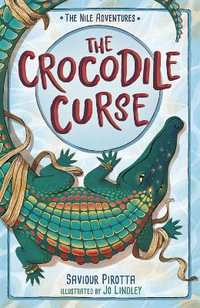 The Crocodile Curse : (The Nile Adventures) - Saviour Pirotta