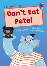 Don't Eat Pete! : (Purple Early Reader) - Sue Walker