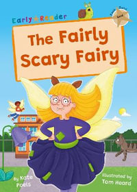 The Fairly Scary Fairy : (Gold Early Reader) - Kate Poels