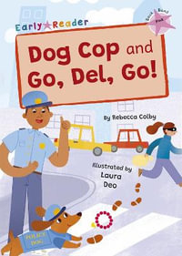 Dog Cop and Go, Del, Go! : (Pink Early Reader) - Rebecca Colby