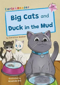 Big Cats and Duck in the Mud : (Pink Early Reader) - Caroline Walker