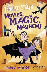 Movies, Magic, Mayhem! / Bites, Camera, Action! : Tangled Tales - Jenny Moore