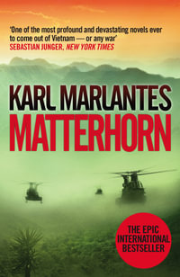 Matterhorn : A Novel of the Vietnam War - Karl Marlantes