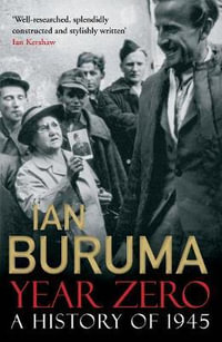 Year Zero : A History of 1945 - Ian Buruma