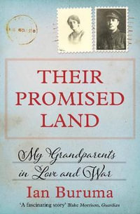 Their Promised Land : My Grandparents in Love and War - Ian Buruma