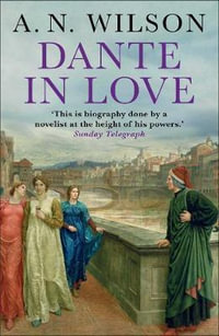 Dante in Love - A. N. Wilson