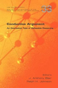 Conductive Argument. an Overlooked Type of Defeasible Reasoning : Studies in Logic - J. Anthony Blair