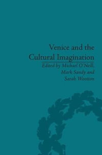 Venice and the Cultural Imagination : 'This Strange Dream upon the Water' - Michael O'Neill