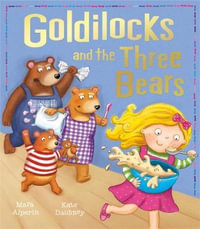 Goldilocks and the Three Bears : My First Fairy Tales - Mara Alperin