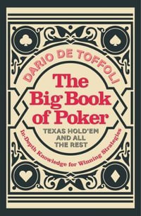 The Big Book of Poker : In-Depth Knowledge for Winning Strategies - Dario De Toffili