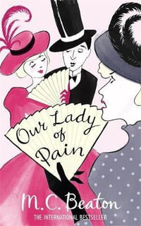 Our Lady of Pain : Edwardian Murder Mysteries - M.C. Beaton