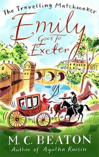 Emily Goes to Exeter : The Travelling Matchmaker - M.C. Beaton