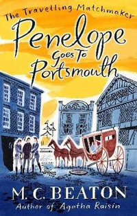 Penelope Goes to Portsmouth : Book 3 in the Travelling Matchmaker series - M. C. Beaton