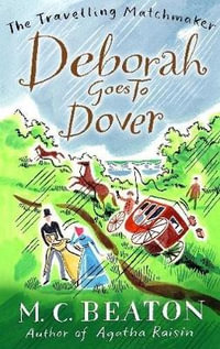 Deborah Goes To Dover : Travelling Matchmaker S. - M.C. Beaton