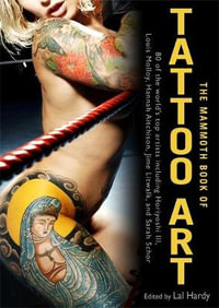 The Mammoth Book of Tattoo Art : Mammoth Books - Lal Hardy