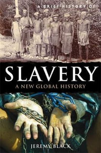 A Brief History of Slavery : Brief Histories - Professor Jeremy Black