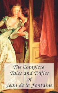 The Complete Tales and Trifles of Jean de La Fontaine - Jean de La Fontaine