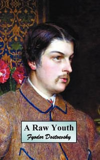 A Raw Youth (or the Adolescent) - Fyodor Mikhailovich Dostoevsky