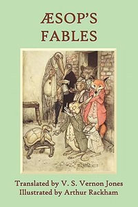 Aesop's Fables : A New Translation by V. S. Vernon Jones Illustrated by Arthur Rackham - Aesop