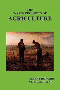 The Waste Products of Agriculture - Albert Howard