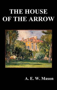 The House of the Arrow - A. E. W. Mason