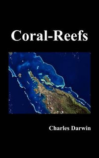 The Structure and Distribution of Coral Reefs - Charles Darwin