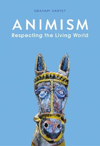 Animism : Respecting the Living World - Graham Harvey