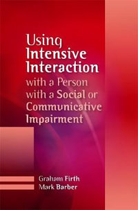 Using Intensive Interaction with a Person with a Social or Communicative : Impairment - Graham Firth