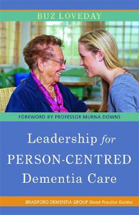 Leadership for Person-centred Dementia Care : Bradford Dementia Group - Buz Loveday