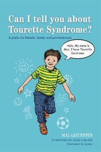 Can I Tell You About Tourette Syndrome?: A Guide for Friends, Family and : Professionals - Mal Leicester