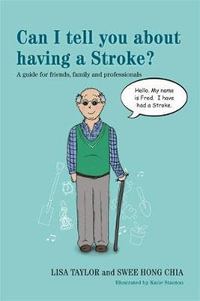 Can I tell you about having a Stroke? : A guide for friends, family and professionals - Lisa Taylor