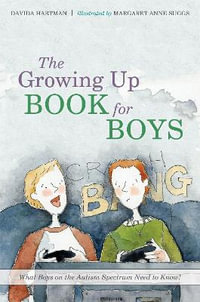 The Growing Up Book for Boys : What Boys on the Autism Spectrum Need to Know! - Margaret Anne Suggs