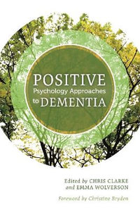 Positive Psychology Approaches to Dementia - Chris Clarke