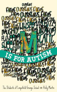 M is for Autism - The Students of Limpsfield Grange School