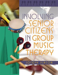 Involving Senior Citizens in Group Music Therapy - Joseph Pinson