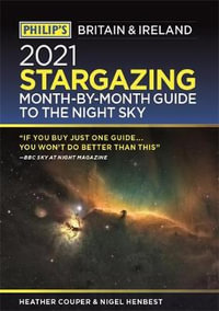 Philip's Stargazing Month-by-Month Guide to the Night Sky Britain & Ireland : Philip's Stargazing - Nigel Henbest