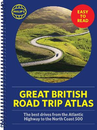 Philip's Great British Road Trip Atlas : Easy Read Edition - Philip's Maps