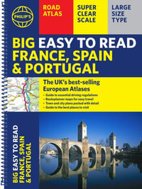 Philip's Big Easy to Read France, Spain & Portugal Road Atlas : (Traveller's edition A3 Spiral) - Philip's Maps