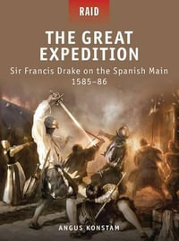 The Great Expedition : Sir Francis Drake on the Spanish Main 1585-86 - Angus Konstam