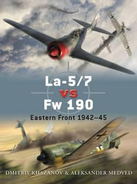 La-5/7 vs Fw 190 : Eastern Front 1942-45 - Dmitriy Khazanov