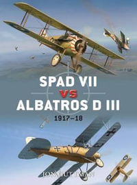 SPAD VII vs Albatros D III : 1917-18 - Jon Guttman