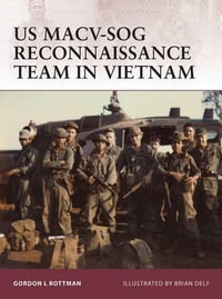 US MACV-SOG Reconnaissance Team in Vietnam : Warrior - Gordon L. Rottman