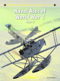 Naval Aces of World War 1 part 2 : Aircraft of the Aces - Jon Guttman