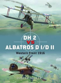 DH 2 vs Albatros D I/D II : Western Front 1916 - James F. Miller