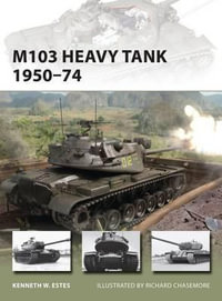 M103 Heavy Tank 1950-74 : New Vanguard - Kenneth W Estes