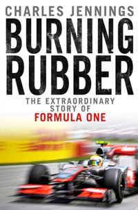 Burning Rubber : A chequered history of Formula 1 - Charles Jennings