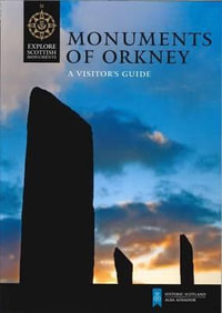 Monuments of Orkney : A Visitor's Guide - Caroline Wickham-Jones