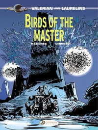 Birds of the Master - Valerian and Laureline : Valerian and Laureline : Book 5 - Pierre Christin