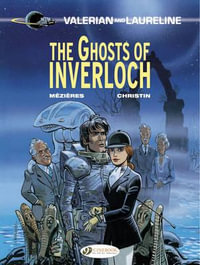 The Ghosts of Inverloch - Valerian & Laureline : Valerian & Laureline : Book 11 - Pierre Christin